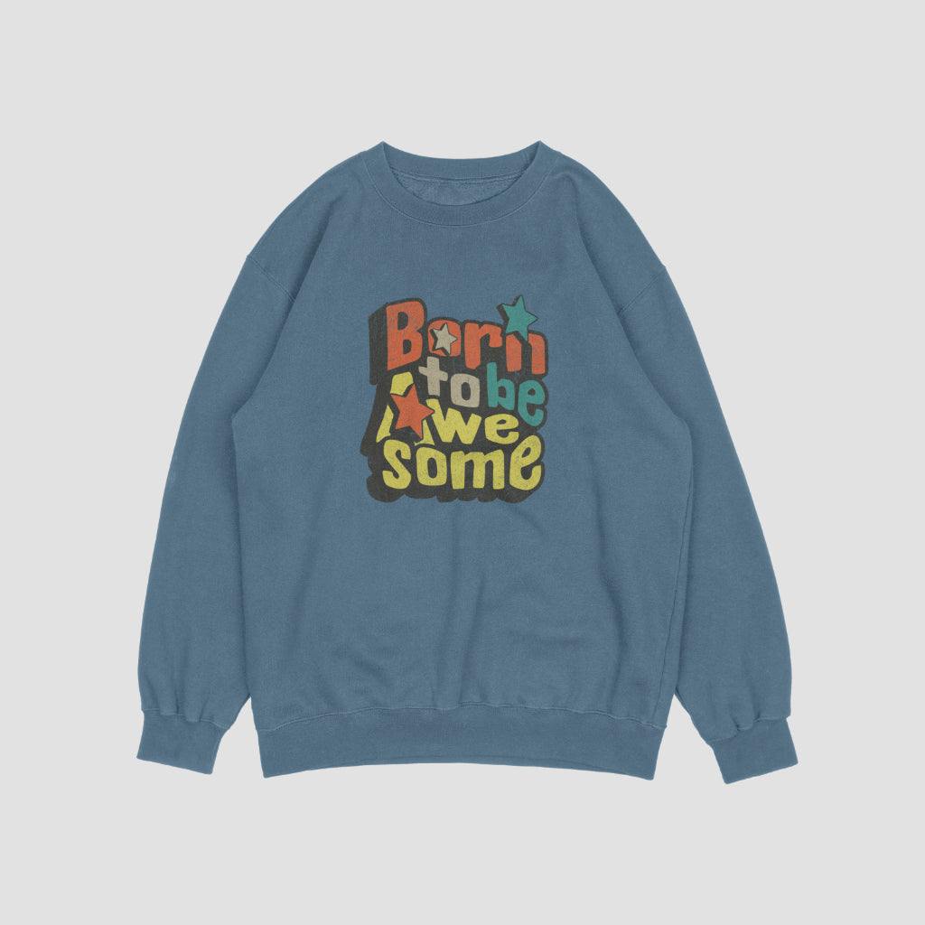 (NEW) Born to be Awesome Vintage Crewnecks