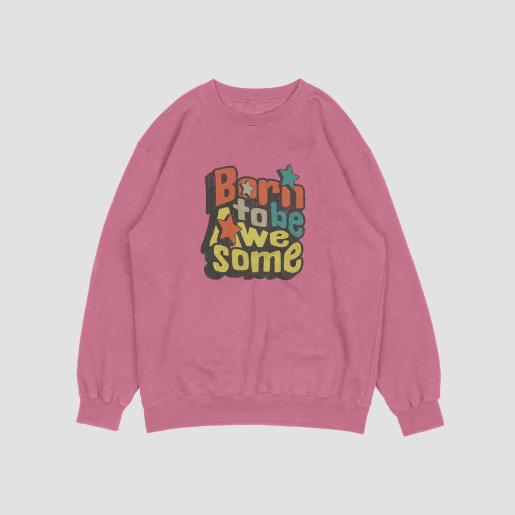 (NEW) Born to be Awesome Vintage Crewnecks