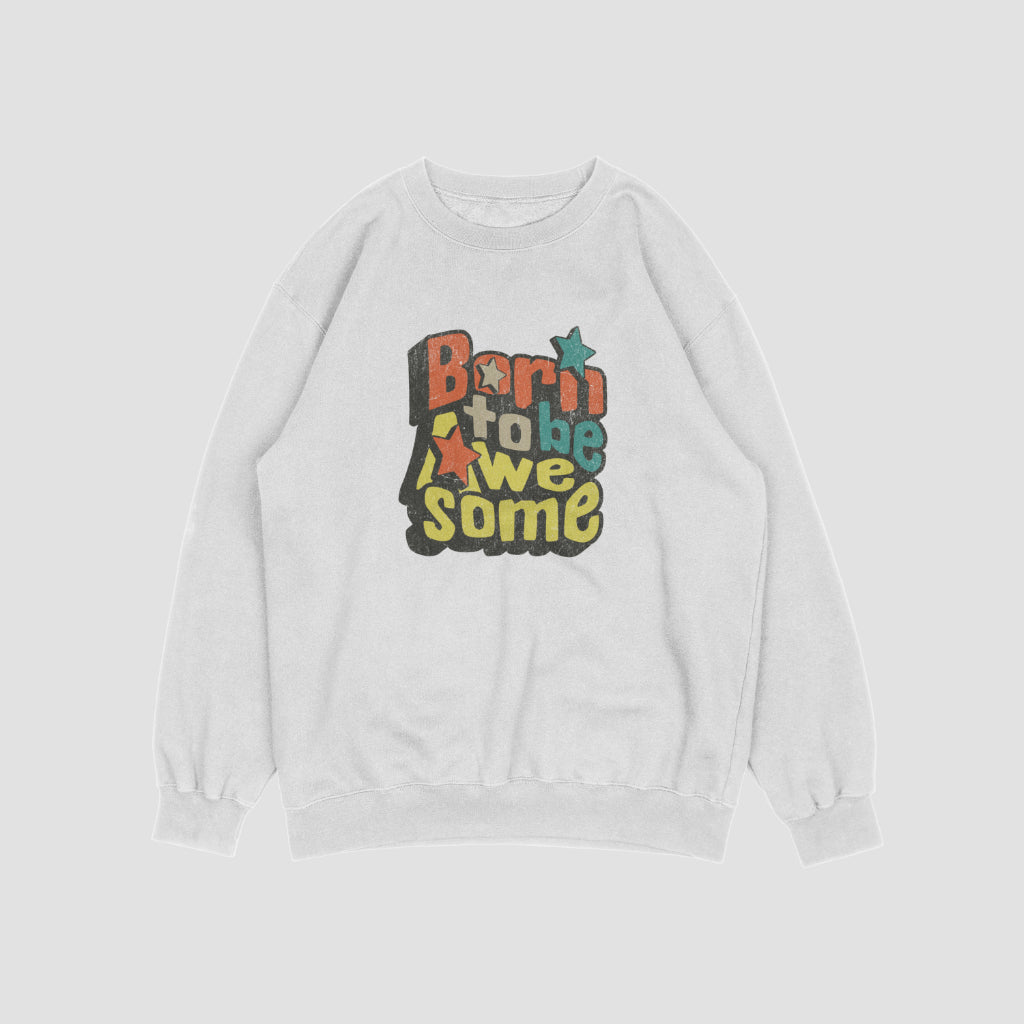 (NEW) Born to be Awesome Vintage Crewnecks