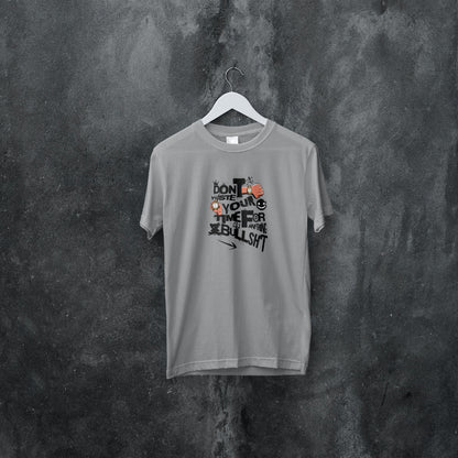 (NEW) Don't Waste Your Time -T-shirt