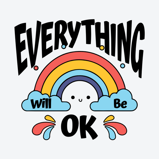DTF TRANSFER Everything Will Be Ok for T-Shirts & Hoodies