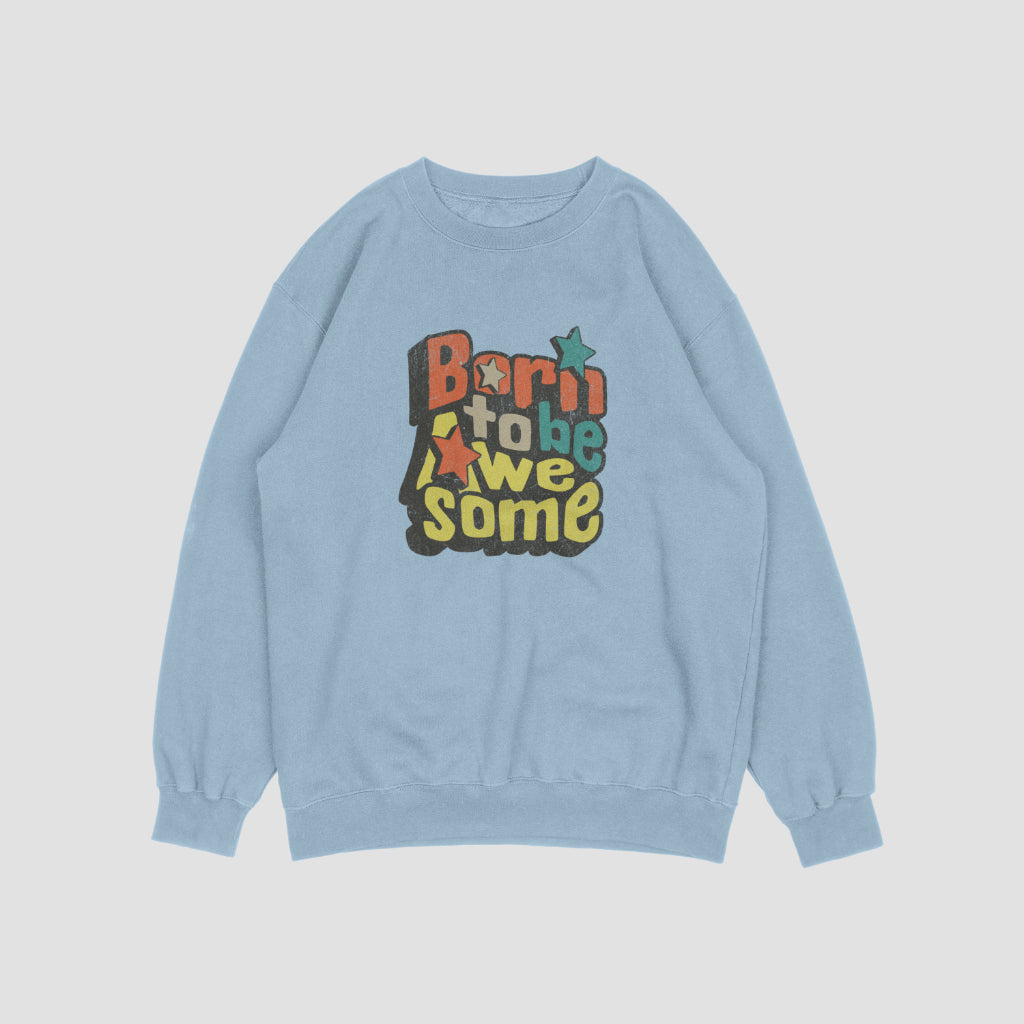 (NEW) Born to be Awesome Vintage Crewnecks